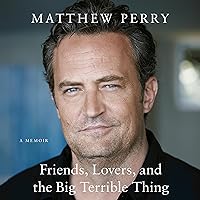 Friends, Lovers, and the Big Terrible Thing: A Memoir Friends, Lovers, and the Big Terrible Thing: A Memoir Audible Audiobook Kindle Paperback Audio CD Hardcover