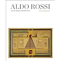 Aldo Rossi and the Spirit of Architecture Aldo Rossi and the Spirit of Architecture Hardcover Paperback