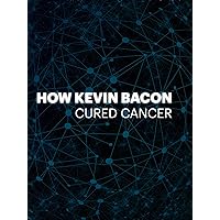Connected: How Kevin Bacon Cured Cancer