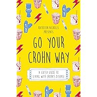 Go Your Crohn Way Go Your Crohn Way Paperback Kindle