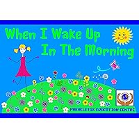 When I Wake Up in the Morning (Children's books Book 1)