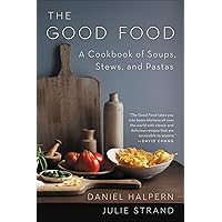 The Good Food: A Cookbook of Soups, Stews, and Pastas The Good Food: A Cookbook of Soups, Stews, and Pastas Kindle Paperback