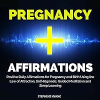 Pregnancy Affirmations: Positive Daily Affirmations for Pregnancy and Birth Using the Law of Attraction, Self-Hypnosis, Guided Meditation and Sleep Learning Pregnancy Affirmations: Positive Daily Affirmations for Pregnancy and Birth Using the Law of Attraction, Self-Hypnosis, Guided Meditation and Sleep Learning Audible Audiobook