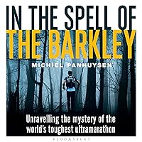 In the Spell of the Barkley: Unravelling the Mystery of the World's Toughest Ultramarathon In the Spell of the Barkley: Unravelling the Mystery of the World's Toughest Ultramarathon Audible Audiobook Kindle Paperback