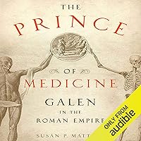 The Prince of Medicine: Galen in the Roman Empire The Prince of Medicine: Galen in the Roman Empire Audible Audiobook Kindle Hardcover MP3 CD