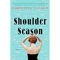 Shoulder Season: A Novel Shoulder Season: A Novel Hardcover Kindle Audible Audiobook Paperback