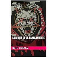 La Biblia de La Santa Muerte (Spanish Edition) La Biblia de La Santa Muerte (Spanish Edition) Kindle