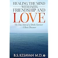 Healing the Mind with Faith, Friendship and Love : The True Story of a Stroke Survivor A Born Dreamer Healing the Mind with Faith, Friendship and Love : The True Story of a Stroke Survivor A Born Dreamer Kindle Paperback