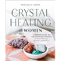 Crystal Healing for Women: A Modern Guide to the Power of Crystals for Renewed Energy, Strength, and Wellness Crystal Healing for Women: A Modern Guide to the Power of Crystals for Renewed Energy, Strength, and Wellness Paperback Kindle Audible Audiobook Hardcover