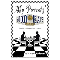 My Parents' Good Eats: Serendipity as Chesapeake Fusion - A Cookbook My Parents' Good Eats: Serendipity as Chesapeake Fusion - A Cookbook Kindle Paperback