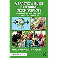 A Practical Guide to Leading Green Schools A Practical Guide to Leading Green Schools Paperback Kindle Hardcover
