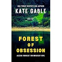 Forest of Obsession: Addictive crime mystery with shocking twist (Alexis Forrest FBI Mystery Thriller Book 5) Forest of Obsession: Addictive crime mystery with shocking twist (Alexis Forrest FBI Mystery Thriller Book 5) Kindle