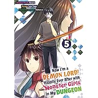Now I'm a Demon Lord! Happily Ever After with Monster Girls in My Dungeon (Manga) Volume 5