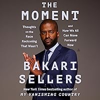 The Moment: Thoughts on the Race Reckoning That Wasn’t and How We All Can Move Forward Now The Moment: Thoughts on the Race Reckoning That Wasn’t and How We All Can Move Forward Now Audible Audiobook Hardcover Kindle Audio CD