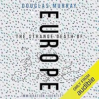 The Strange Death of Europe: Immigration, Identity, Islam The Strange Death of Europe: Immigration, Identity, Islam Audible Audiobook Paperback Kindle Hardcover MP3 CD