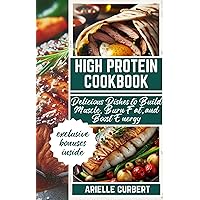 High Protein Cookbook: Delicious Dishes to Build Muscle, Burn Fat, and Boost Energy with exclusive bonuses High Protein Cookbook: Delicious Dishes to Build Muscle, Burn Fat, and Boost Energy with exclusive bonuses Kindle Paperback