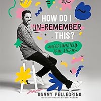 How Do I Un-Remember This?: Unfortunately True Stories How Do I Un-Remember This?: Unfortunately True Stories Audible Audiobook Paperback Kindle Hardcover