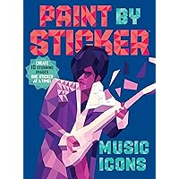 Paint by Sticker: Music Icons: Re-create 10 Classic Photographs One Sticker at a Time! Paint by Sticker: Music Icons: Re-create 10 Classic Photographs One Sticker at a Time! Paperback