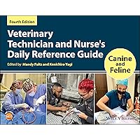 Veterinary Technician and Nurse's Daily Reference Guide: Canine and Feline Veterinary Technician and Nurse's Daily Reference Guide: Canine and Feline Paperback Kindle