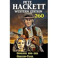 Gunlock und der Oregon-Trail: Pete Hackett Western Edition 260 (German Edition)