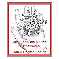 Hallo, Lena, ich bin Mac! - Ein PC-Abenteuer (German Edition) Hallo, Lena, ich bin Mac! - Ein PC-Abenteuer (German Edition) Kindle