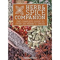 Herb & Spice Companion: The Complete Guide to Over 100 Herbs & Spices Herb & Spice Companion: The Complete Guide to Over 100 Herbs & Spices Kindle Hardcover Paperback