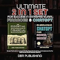 Ultimate 2 in 1 Set for Success in Entrepreneurial Finances and ChatGPT: Simple Methods to Increase Profits, Boost Productivity, and Implement A.I. for Determined Small Business Owners Ultimate 2 in 1 Set for Success in Entrepreneurial Finances and ChatGPT: Simple Methods to Increase Profits, Boost Productivity, and Implement A.I. for Determined Small Business Owners Audible Audiobook Kindle Paperback