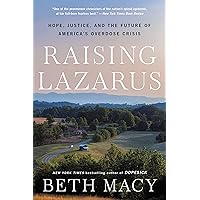 Raising Lazarus: Hope, Justice, and the Future of America's Overdose Crisis Raising Lazarus: Hope, Justice, and the Future of America's Overdose Crisis Kindle Audible Audiobook Paperback Hardcover Audio CD