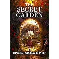 The Secret Garden: The Original 1911 Unabridged and Complete Edition The Secret Garden: The Original 1911 Unabridged and Complete Edition Kindle Hardcover Paperback