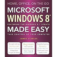 Windows 8 Made Easy: Home, Office, On the Go Windows 8 Made Easy: Home, Office, On the Go Paperback