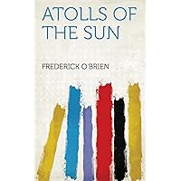 Atolls of the Sun Atolls of the Sun Kindle Hardcover Paperback MP3 CD Library Binding
