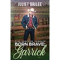 Born Brave: Garrick: A Romantic Suspense (Pine Crossing Cowboys Book 3) Born Brave: Garrick: A Romantic Suspense (Pine Crossing Cowboys Book 3) Kindle Paperback