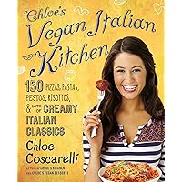 Chloe's Vegan Italian Kitchen: 150 Pizzas, Pastas, Pestos, Risottos, & Lots of Creamy Italian Classics Chloe's Vegan Italian Kitchen: 150 Pizzas, Pastas, Pestos, Risottos, & Lots of Creamy Italian Classics Paperback Kindle Spiral-bound