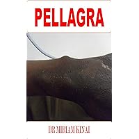 Dermatology: Pellagra (Skin Diseases Book 21)