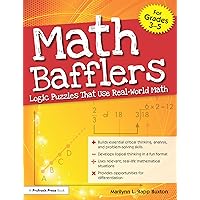 Math Bafflers, Book 1: Logic Puzzles That Use Real-World Math, Grades 3-5 Math Bafflers, Book 1: Logic Puzzles That Use Real-World Math, Grades 3-5 Paperback