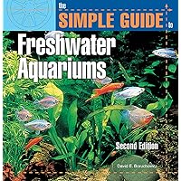 The Simple Guide to Freshwater Aquariums The Simple Guide to Freshwater Aquariums Paperback Kindle