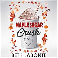 Maple Sugar Crush: An Autumnboro Sweet Romance, Book 2 Maple Sugar Crush: An Autumnboro Sweet Romance, Book 2 Audible Audiobook Paperback Kindle