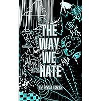The Way We Hate The Way We Hate Kindle Paperback