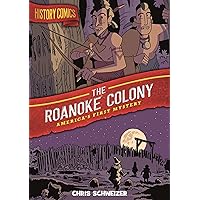 History Comics: The Roanoke Colony: America's First Mystery History Comics: The Roanoke Colony: America's First Mystery Paperback Kindle Hardcover