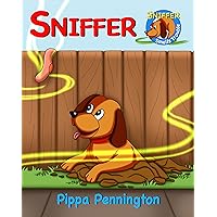 Sniffer: The little dog who loves to sniff: A children's picture book (Sniffer Children's Books Age 3-6)