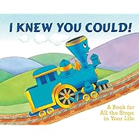 I Knew You Could!: A Book for All the Stops in Your Life (By CRAIG DORFMAN) (Illustrated by CRISTINA ONG) (The Little Engine That Could) I Knew You Could!: A Book for All the Stops in Your Life (By CRAIG DORFMAN) (Illustrated by CRISTINA ONG) (The Little Engine That Could) Hardcover Kindle Audible Audiobook Paperback