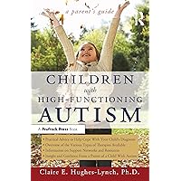 Children With High-Functioning Autism: A Parent's Guide Children With High-Functioning Autism: A Parent's Guide Paperback Kindle