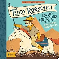 Little Naturalists: Teddy Roosevelt Loved the Outdoors (BabyLit) Little Naturalists: Teddy Roosevelt Loved the Outdoors (BabyLit) Board book