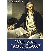 Georg Forster: Wer war James Cook? (German Edition) Georg Forster: Wer war James Cook? (German Edition) Kindle