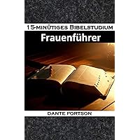15-minütiges Bibelstudium: Frauenführer (German Edition) 15-minütiges Bibelstudium: Frauenführer (German Edition) Kindle