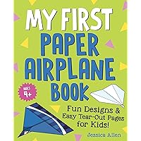 My First Paper Airplane Book: Fun Designs and Easy Tear-Out Pages for Kids! My First Paper Airplane Book: Fun Designs and Easy Tear-Out Pages for Kids! Paperback