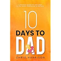 10 Days to Dad: A practical guide for soon to be dads