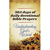 365 Days of Daily Devotional Bible Prayers: Understanding God's Word (The Bible Study Book) 365 Days of Daily Devotional Bible Prayers: Understanding God's Word (The Bible Study Book) Kindle Paperback