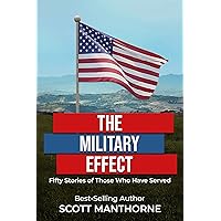 The Military Effect: Fifty Stories of Those Who Have Served The Military Effect: Fifty Stories of Those Who Have Served Kindle Paperback Hardcover