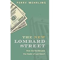 The New Lombard Street: How the Fed Became the Dealer of Last Resort The New Lombard Street: How the Fed Became the Dealer of Last Resort Hardcover Kindle Paperback
